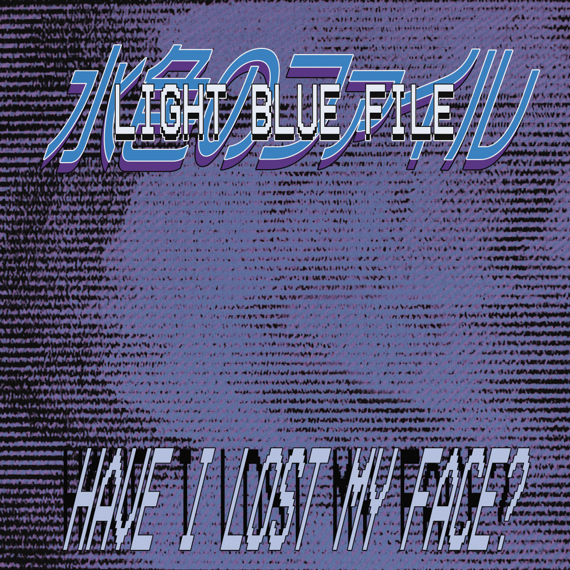 Light Blue File - Have I Lost My Face?