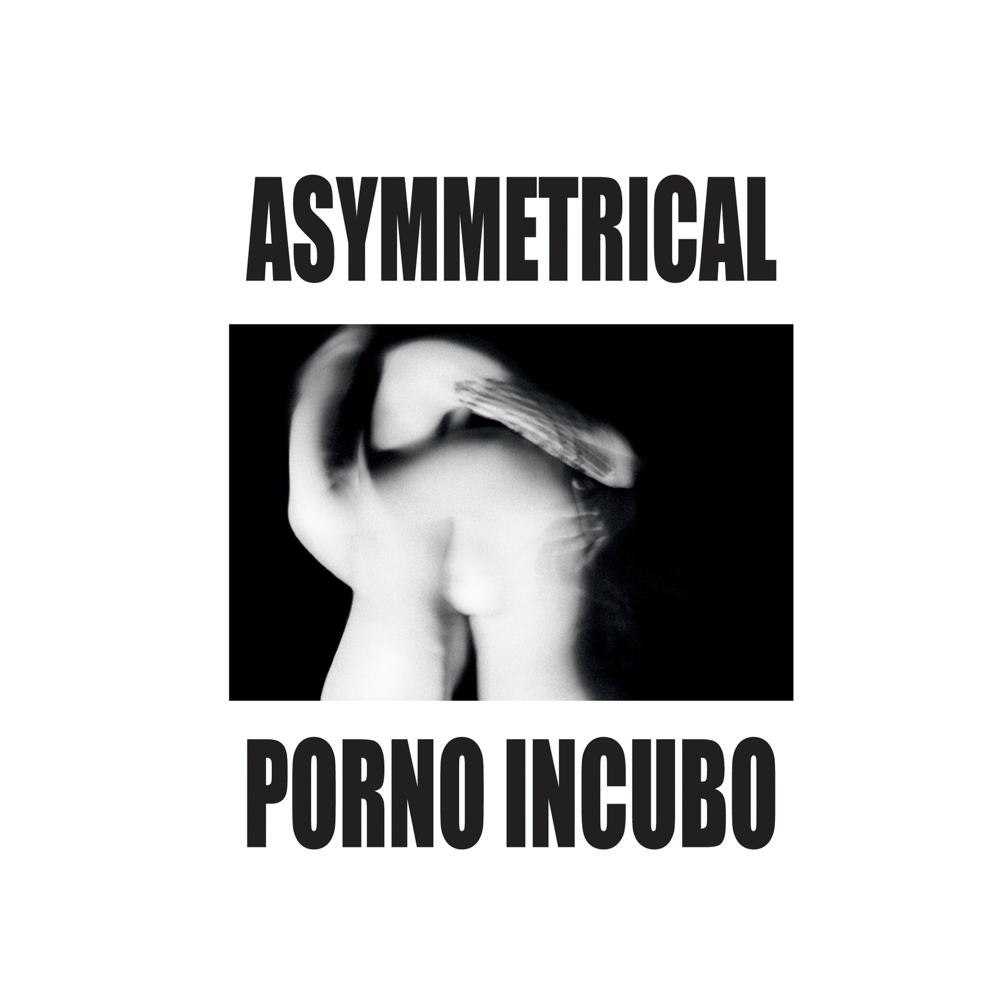 ASYMMETRICAL - PORNO INCUBO